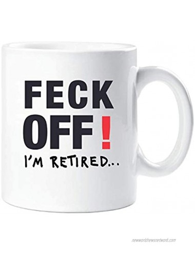 Feck Off I'm Retired Retirement Gift Mug Present Mug Dad Uncle Grandad Grandma Funny Mug